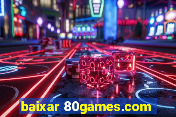 baixar 80games.com